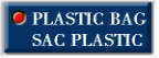 SAC PLASTIC / PLASTIC BAG