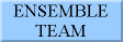 ENSEMBLE / TEAM