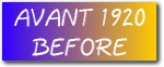 AVANT / BEFORE 1920